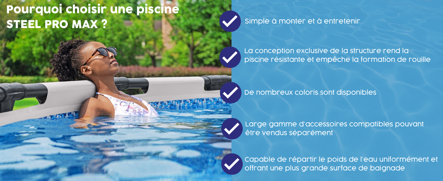 Personne qui se détend dans une piscine hors sol. Le texte énumère les avantages du pool « STEEL PRO MAX », notamment la facilité d'assemblage et les différentes options de couleurs