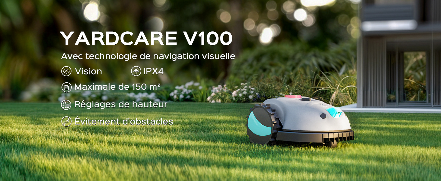 sur gazon. Appareil blanc et bleu à roulettes. La superposition de texte indique le modèle Yardcare V100 avec navigation visuelle, couverture de 150 m², réglage de la hauteur et indice IPX4